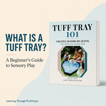 A Beginner’s Guide to Sensory Play with Tuff Trays 